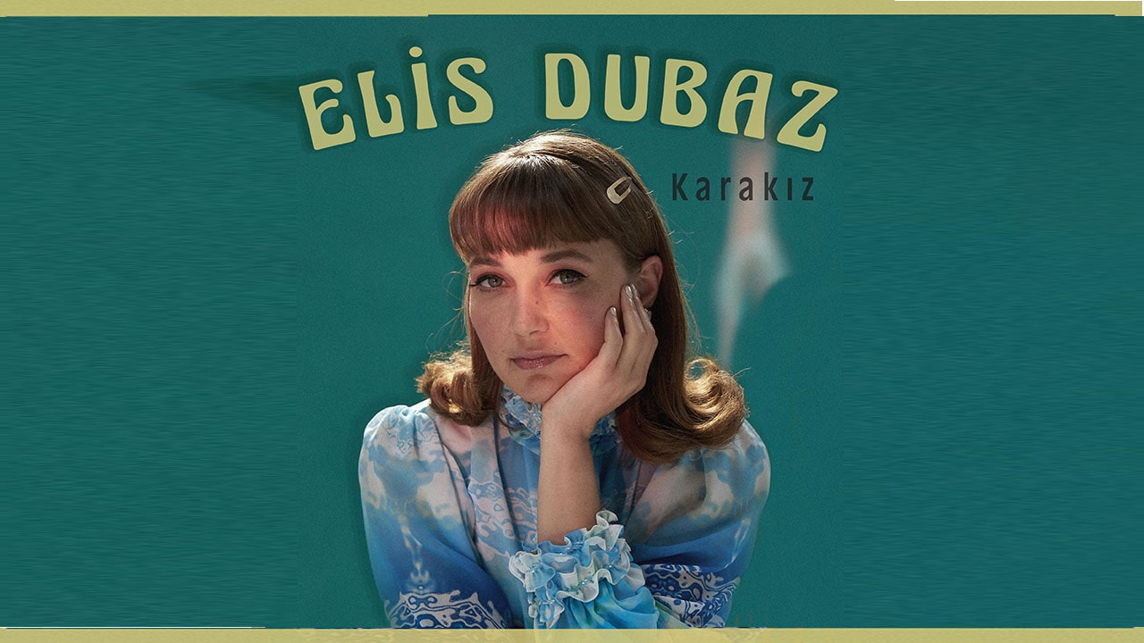 Elis Dubaz’dan yeni şarkı “Kara Kız”